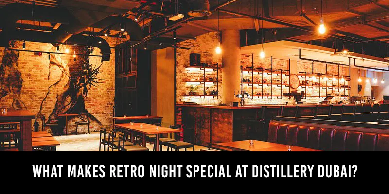 What Makes Retro Night Special at Distillery Dubai