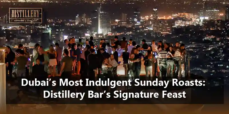 Dubai’s Most Indulgent Sunday Roasts Distillery Bar’s Signature Feast