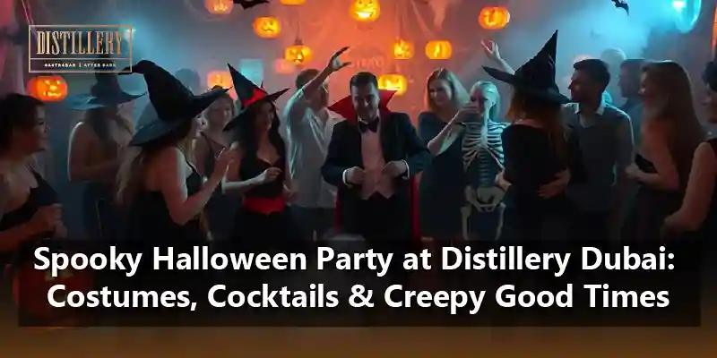 Spooky Halloween Party at Distillery Dubai Costumes, Cocktails & Creepy Good Times