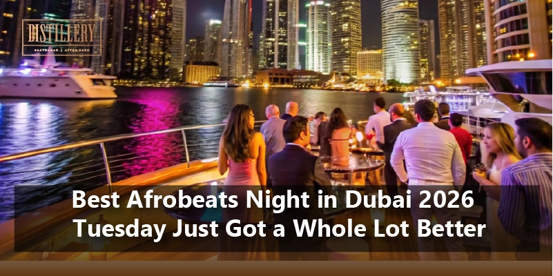 Best Afrobeats Night in Dubai 2026 — Tuesday Just Got a Whole Lot Better